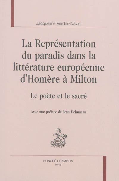 La représentation du paradis dans la littérature européenne d'Homère à Milton : le poète et le sacré