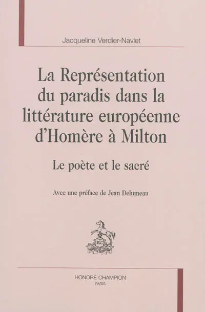 La représentation du paradis dans la littérature européenne d'Homère à Milton : le poète et le sacré