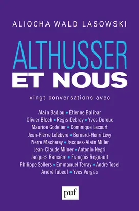 Althusser et nous : vingt conversations avec Alain Badiou, Etienne Balibar, Olivier Bloch...