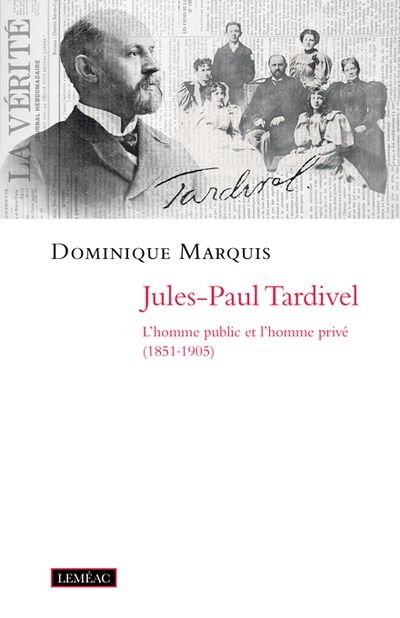 Jules-Paul Tardivel : homme public et l'homme privé (1851-1905)