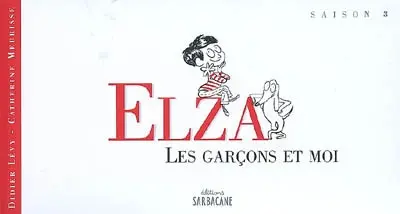 Elza. Vol. 3. Les garçons et moi
