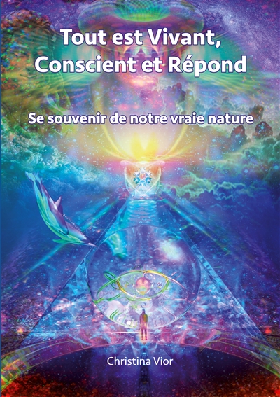 Tout est Vivant, Conscient...