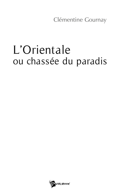 L'Orientale ou chassée du...