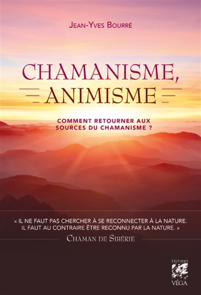 Chamanisme, animisme : comment retourner aux sources du chamanisme ? - Jean-Yves Bourré