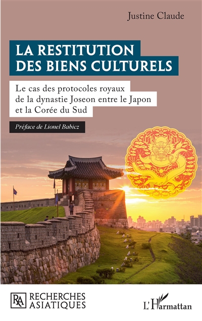 La restitution des biens culturels : le cas des protocoles royaux de la dynastie Joseon entre le Japon et la Corée du Sud