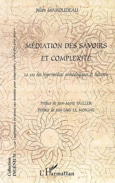Médiation des savoirs et complexité : le cas des hypermédias archéologiques et culturels