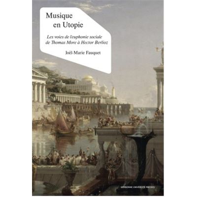 Musique en utopie : les voies de l'euphonie sociale de Thomas More à Hector Berlioz