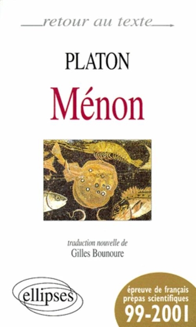 Ménon : essai sur la vertu : épreuve de français, prépas scientifiques 99-2001