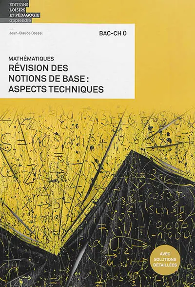 Mathématiques : révision des notions de base, aspects techniques : bac-ch 0