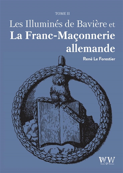 Les Illuminés de Bavière et la franc-maçonnerie allemande. Vol. 2