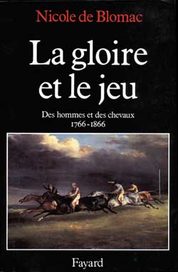 La Gloire et le jeu : des hommes et des chevaux, 1766-1866