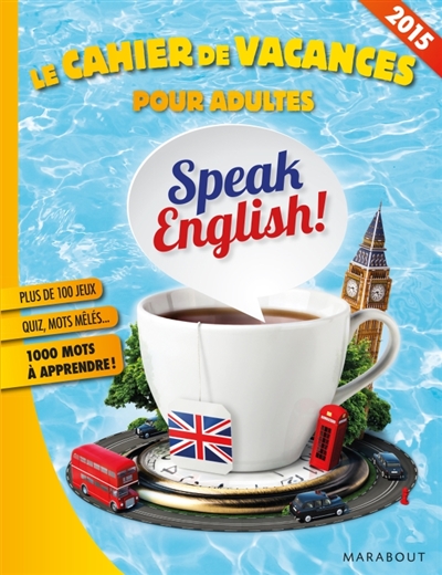 Speak English ! : le cahier de vacances pour adultes