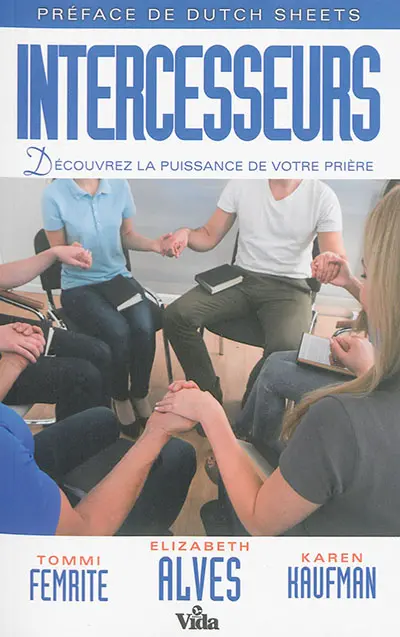 Intercesseurs : découvrez la puissance de votre prière
