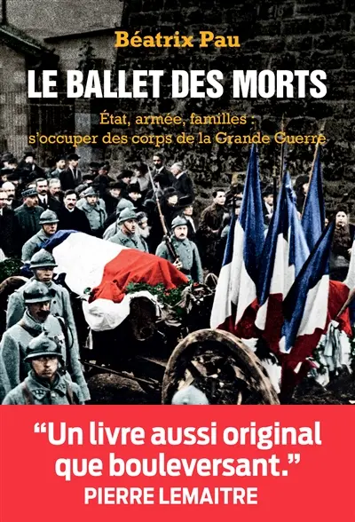 Le ballet des morts : Etat, armée, familles : s'occuper des corps de la Grande Guerre