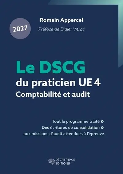Le DSCG du praticien 2027 : UE4, comptabilité et audit : tout le programme traité, des écritures de consolidation aux missions d'audit attendues à l'épreuve