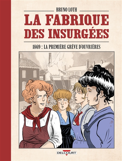 La fabrique des insurgées. 1869 : la première grève d'ouvrières