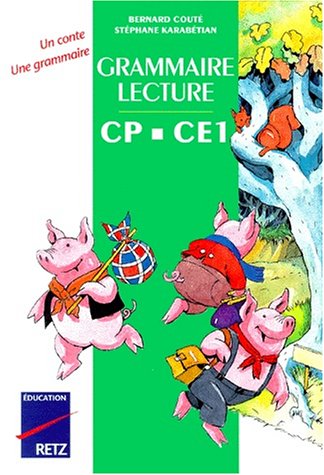 Grammaire-lecture CP-CE1 : un roman, une grammaire, manuel