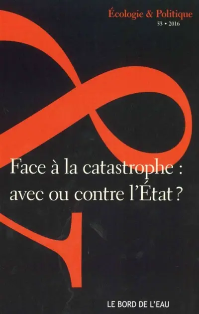 Ecologie et politique, n° 53. Face à la catastrophe : avec ou contre l'Etat ?
