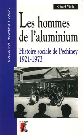 Les hommes de l'aluminium : histoire sociale de Pechiney (1921-1973)