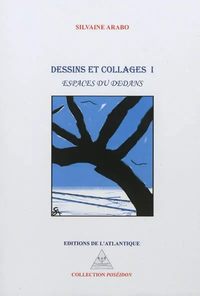 Dessins et collages. Vol. 1. Espaces du dedans
