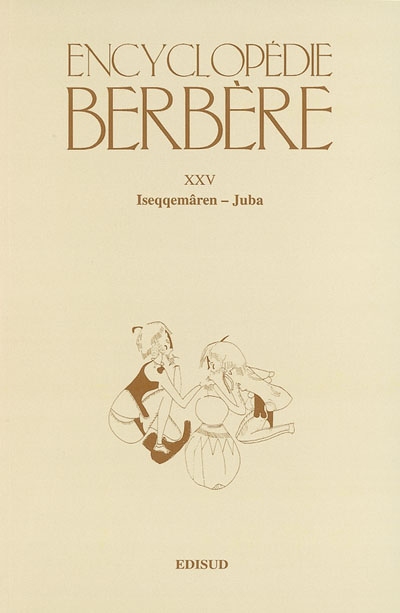 Encyclopédie berbère. Vol. 25. Iseqqemâren-Juba