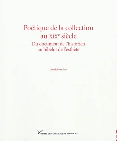 Poétique de la collection au XIXe siècle : du document de l'historien au bibelot de l'esthète