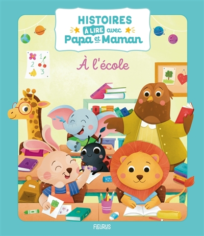 A l'école : histoires à lire avec papa et maman