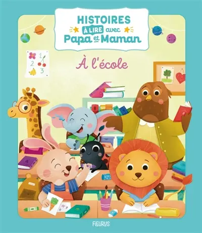 A l'école : histoires à lire avec papa et maman