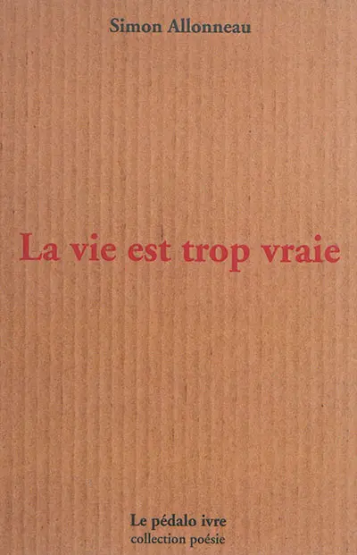 La vie est trop vraie