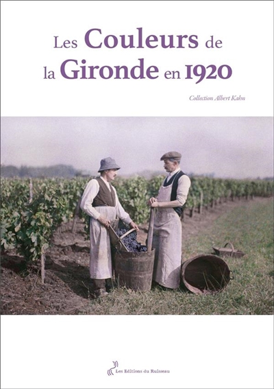 Les couleurs de la Gironde en 1920 : collection Albert Kahn