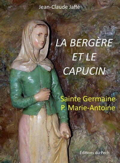La bergère et le capucin : sainte Germaine, père Marie-Antoine