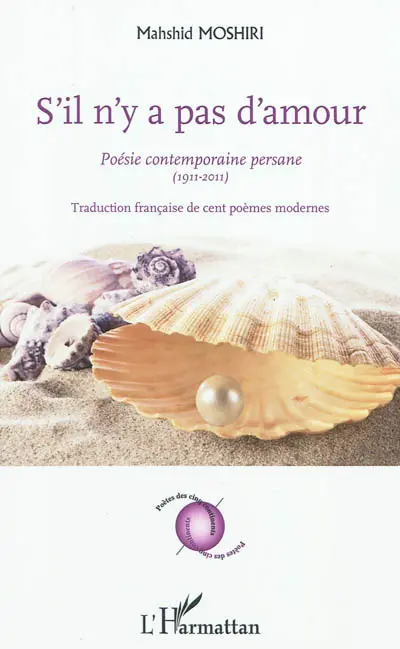 S'il n'y a pas d'amour : poésie contemporaine persane (1911-2011)