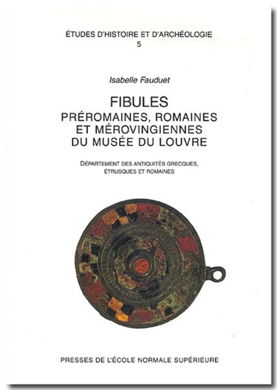 Fibules préromaines, romaines et mérovingiennes du musée du Louvre