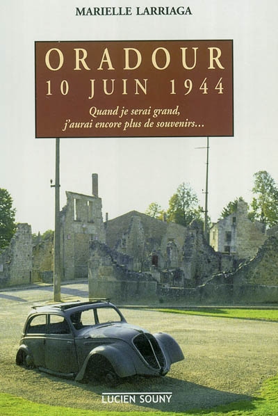 Oradour, 10 juin 1944 : quand je serai grand, j'aurai encore plus de souvenirs...