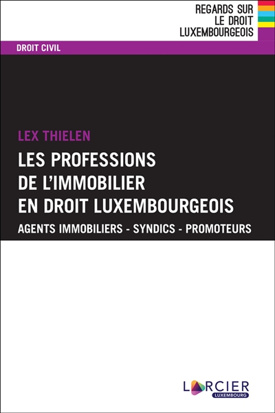 Les professions de l'immobilier en droit luxembourgeois : agents immobiliers, syndics, promoteurs