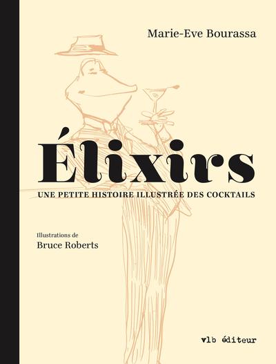 Elixirs : une petite histoire illustrée des cocktails
