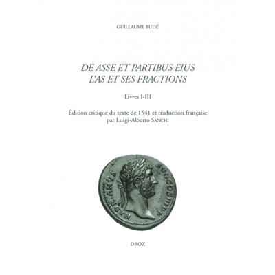 De asse et partibus eius : livre I-III. L'as et ses fractions : livres I-III