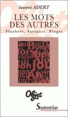 Les mots des autres : lieu commun et création romanesque dans les oeuvres de Gustave Flaubert, Nathalie Sarraute et Robert Pinget