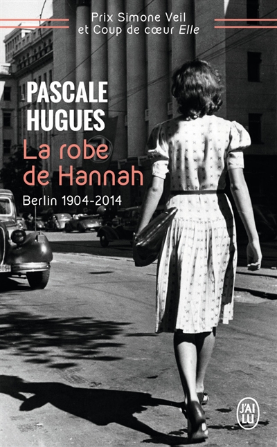 La robe de Hannah : Berlin, 1904-2014 : récit