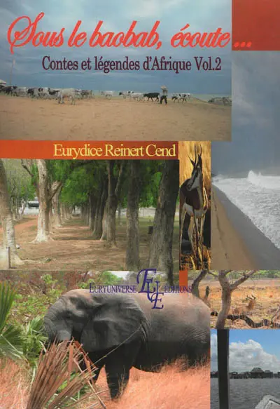 Sous le baobab, écoute... : contes et légendes d'Afrique. Vol. 2