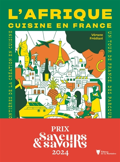 L'Afrique cuisine en France : 60 recettes, 20 portraits de chef.fes : casser les frontières de la création en cuisine, un tour de France, des parcours inspirants