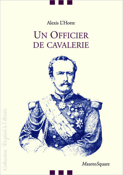 Un officier de cavalerie : souvenirs du général L'Hotte