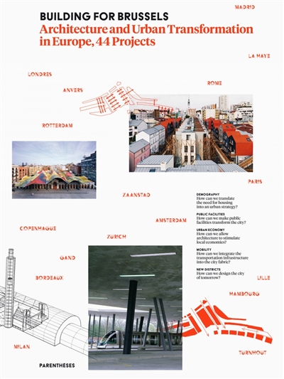 Building for Brussels : architecture and urban transformation in Europe, 44 projects