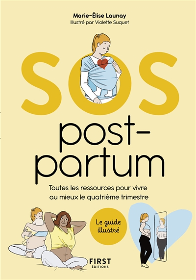 SOS post-partum : toutes les ressources pour vivre au mieux le quatrième trimestre : le guide illustré - Marie-Elise Launay