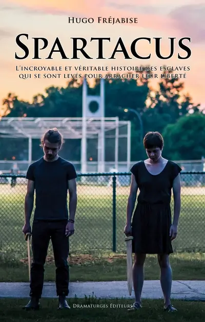 Spartacus : L'incroyable et véritable histoire des esclaves qui se sont levés pour arracher leur liberté