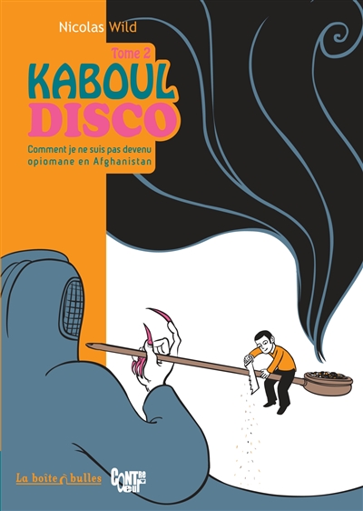 Kaboul disco. Vol. 2. Comment je ne suis pas devenu opiomane en Afghanistan