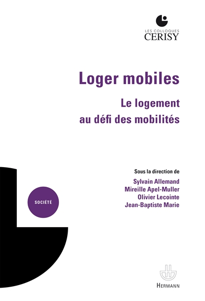 Loger mobiles : le logement au défi des mobilités : actes du colloque de Cerisy, du 10 au 16 juin 2022