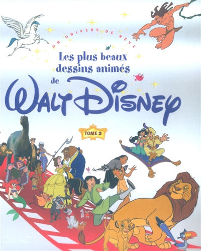 Les plus beaux dessins animés de Walt Disney : un univers de rêve. Vol. 2