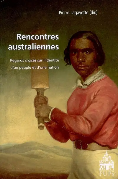 Rencontres australiennes : regards croisés sur l'identité d'un peuple et d'une nation