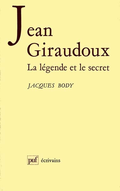 Jean Giraudoux : la légende et le secret